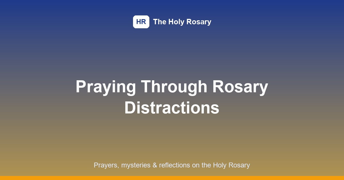 Rosary Distractions: 8 Proven Ways to Stay Focused (2026)